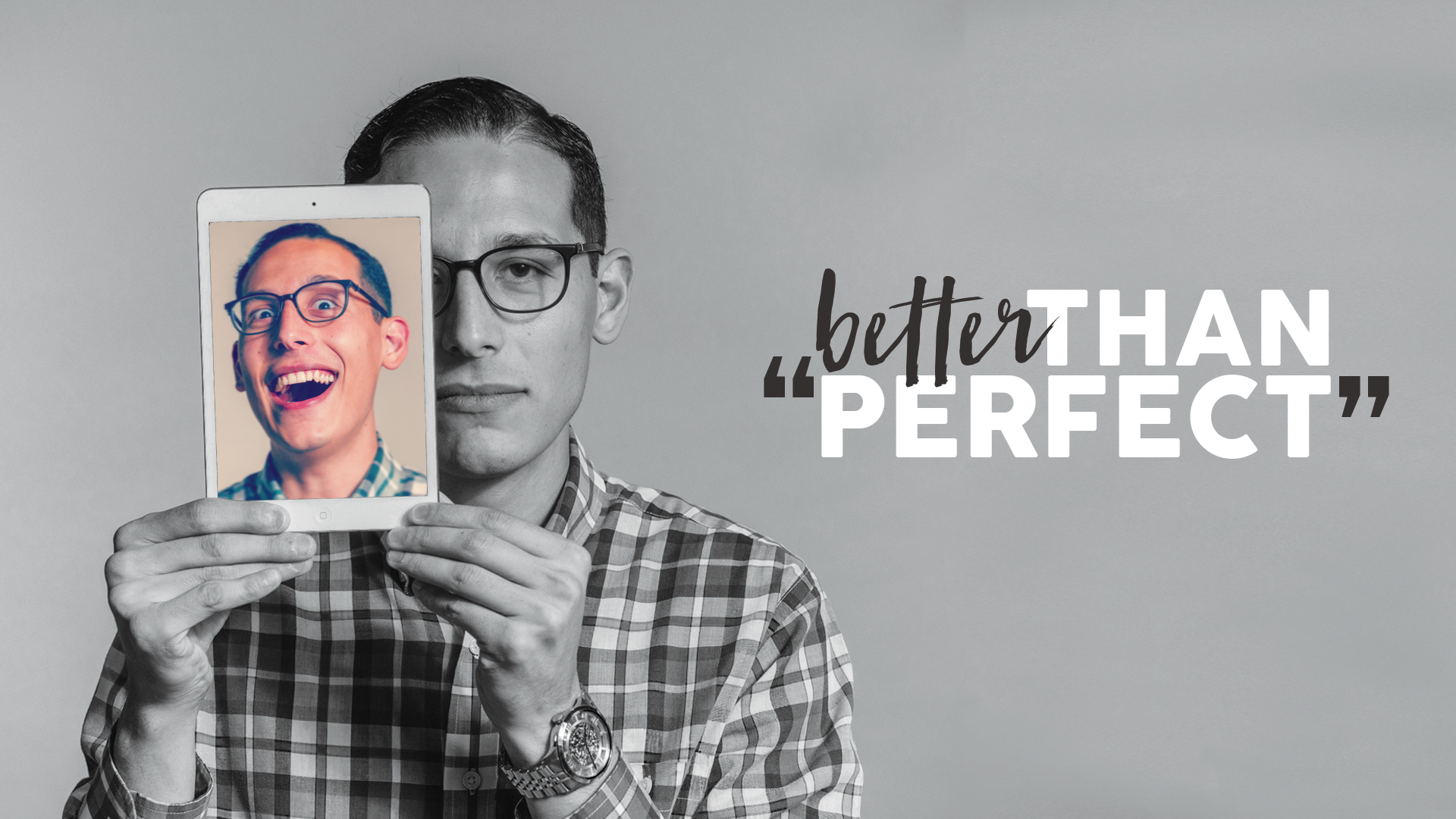 Better Than Perfect