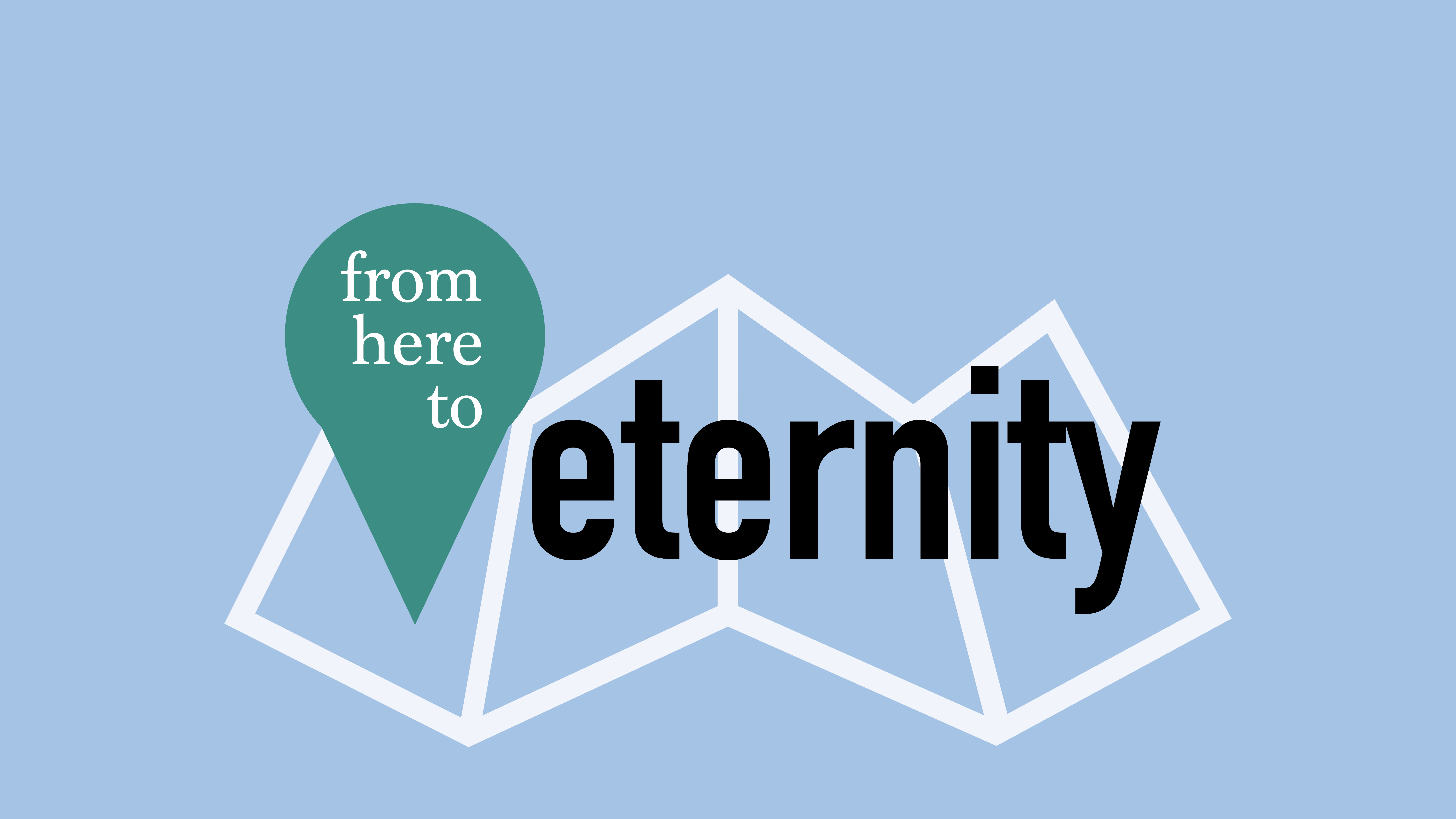 From Here to Eternity