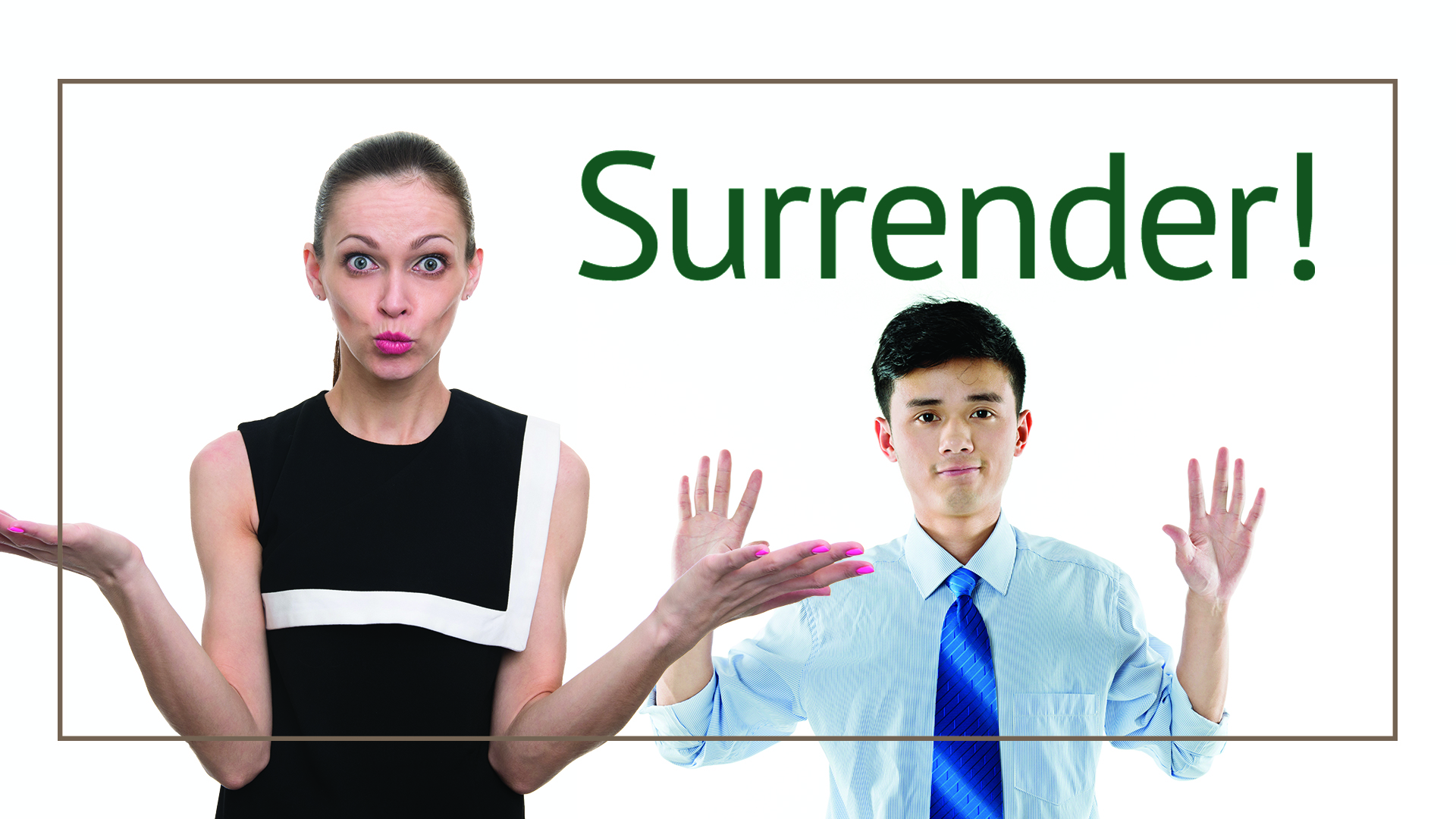 Surrender!